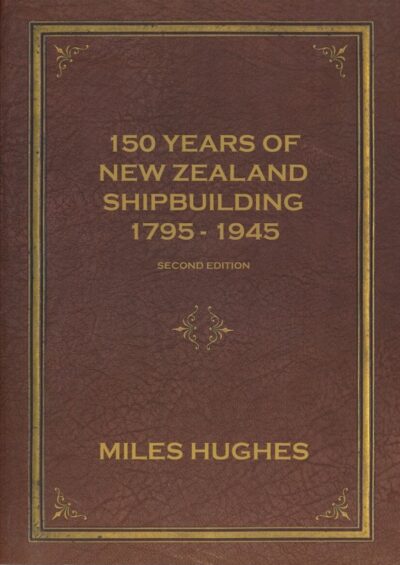 150 YEARS OF NEW ZEALAND SHIPBUILDING - 1795 TO 1945