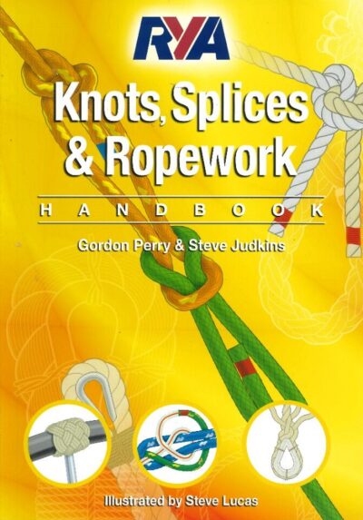 RYA KNOTS, SPLICES AND ROPEWORK HANDBOOK