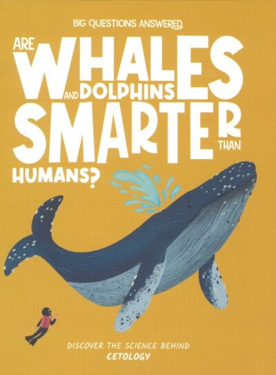 ARE WHALES AND DOLPHINS SMARTER THAN HUMANS?
