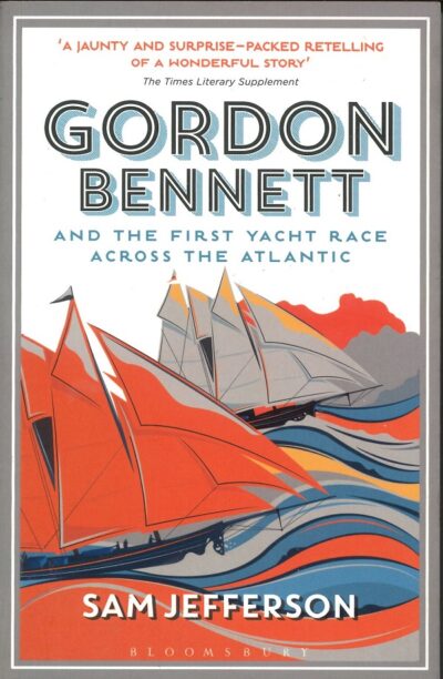 GORDON BENNETT AND THE FIRST YACHT RACE ACROSS THE ATLANTIC